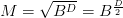 M=\sqrt{B^D}=B^{\frac{D}{2}}