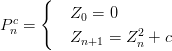 P^c_n= \begin{cases} & Z_0=0 \\ & Z_{n+1}=Z_n^2+c \end{cases} P^c_n= \begin{cases} & Z_0=0 \\ & Z_{n+1}=Z_n^2+c \end{cases}